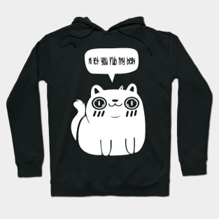 CAT - If i trust you I let you Rub my belly Hoodie